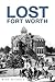 Lost Fort Worth