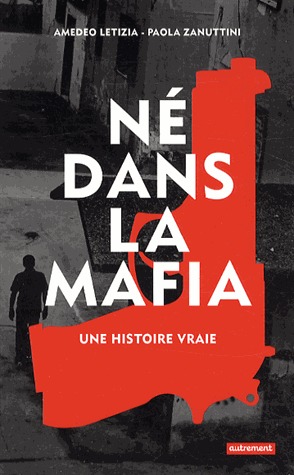 Né dans la mafia - Une histoire vraie