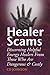Healer Scams: Discerning Helpful Energy Healers From Those Who Are Dangerous & Costly