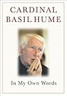 Cardinal Basil Hume: In My Own Words