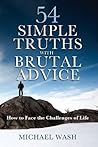 Book cover for 54 Simple Truths with Brutal Advice - How to Face the Challenges of life . (54 Series)