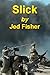 Slick by Jed Fisher