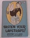 Fasten Your Lapstraps Fasten Your Lapstraps