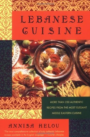 Lebanese Cuisine: More Than 250 Authentic Recipes From The Most Elegant Middle Eastern Cuisine (Paperback)