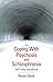 Schizophrenia: The Coping With Psychosis and Schizophrenia Self Help Handbook