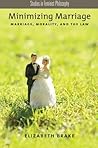Minimizing Marriage by Elizabeth Brake
