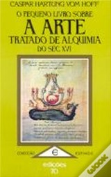 O Pequeno Livro sobre A Arte - Tratado de alquimia do século XVI