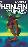Have Space Suit-Will Travel by Robert A. Heinlein
