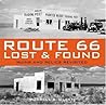 Route 66 Lost & Found: Ruins and Relics Revisited Route 66 Lost & Found: Ruins and Relics Revisited