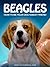 Beagles: How to Be Your Dog...