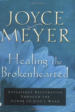 Healing the Brokenhearted: Experience Restoration Through the Power of God's Word