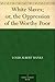 White Slaves; or, the Oppression of the Worthy Poor by Louis Albert Banks