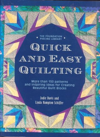 Quick and easy quilting: More than 150 patterns and inspiring ideas for creating beautiful quilt blocks (The Jodie Davis needle arts school)