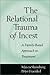 The Relational Trauma of Incest: A Family-Based Approach to Treatment