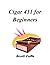 Cigar 411 For Beginners