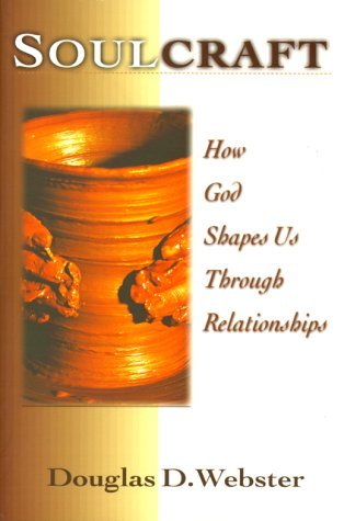 Soulcraft: How God Shapes Us Through Relationships (Paperback)