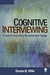 Cognitive Interviewing: A Tool for Improving Questionnaire Design Cognitive Interviewing: A Tool for Improving Questionnaire Design
