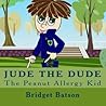 Jude The Dude: The Peanut Allergy Kid