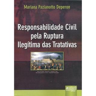 RESPONSABILIDADE CIVIL PELA RUPTURA ILEGITIMA DAS TRATATIVAS