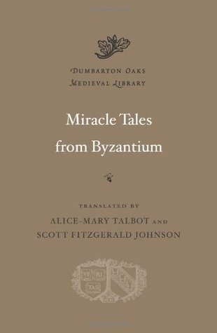 Miracle Tales from Byzantium (Dumbarton Oaks Medieval Library)