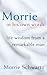 Morrie in His Own Words: Life Wisdom from a Remarkable Man
