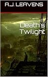 Death's Twilight by A.J. Leavens