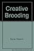 Creative Brooding: Readings to Provoke Thought and Trigger Action