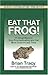Eat That Frog! 21 Great Way...
