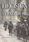 Decision at Strasbourg: Ike’s Strategic Mistake to Halt the Sixth Army Group at the Rhine in 1944