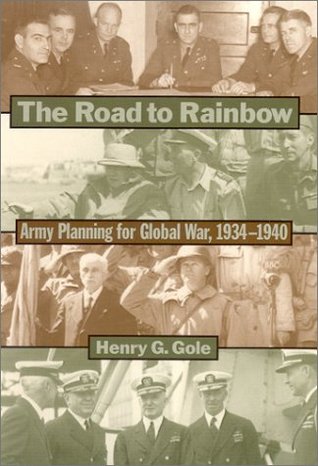 The Road to Rainbow: Army Planning for Global War, 1934-1940 (Hardcover)