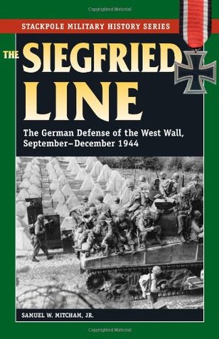 The Siegfried Line: The German Defense of the West Wall 9-12/44 (Military History)