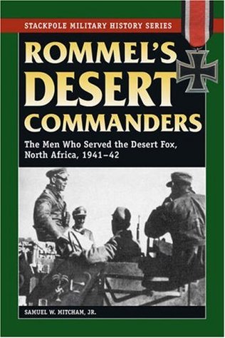 Rommel's Desert Commanders: The Men Who Served the Desert Fox, North Africa 1941/2 (Military History)