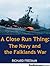 A Close Run Thing: The Navy and the Falklands War