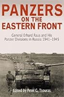Panzers on the Eastern Front: General Erhard Raus and his Panzer ...