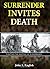 Surrender Invites Death by John A. English