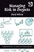 Managing Risk in Projects (Fundamentals of Project Management)