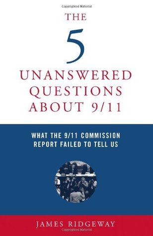 The 5 Unanswered Questions About 9/11: What the 9/11 Commission Report Failed to Tell Us (Paperback)
