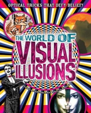 The World of Visual Illusions: Optical Tricks That Defy Belief! (Kindle Edition)