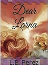 Dear Lorna by L.E. Perez