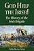 God Help the Irish!: The History of the Irish Brigade