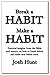 Break a Habit; Make a Habit
