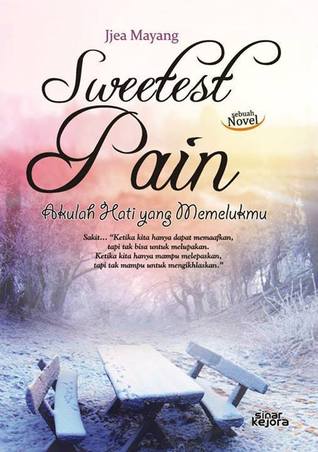 Sweetest Pain - Akulah Hati yang Memelukmu (Paperback)
