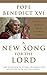 A New Song for the Lord by Pope Benedict XVI A New Song for the Lord by Pope Benedict XVI