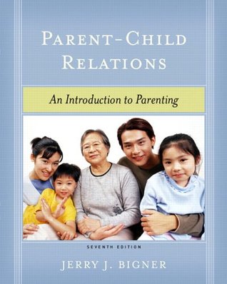 Parent-Child Relations: An Introduction To Parenting (Paperback)