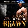 Brawn by Laurann Dohner