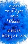 Close Your Eyes, Hold Hands by Chris Bohjalian