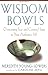 Wisdom Bowls: Overcoming Fear and Coming Home to Your Authentic Self