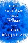 Close Your Eyes, Hold Hands by Chris Bohjalian