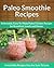 Paleo Smoothie Recipes: Quenching, Delicious Smoothies for Every Occasion