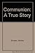Communion by Whitley Strieber Communion by Whitley Strieber